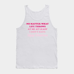 No Matter What Life Throws At Me I Don't Have Ugly Children Tank Top